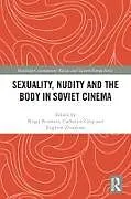 Kartonierter Einband Sexuality, Nudity and the Body in Soviet Cinema von 