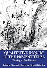 Kartonierter Einband Qualitative Inquiry in the Present Tense von Norman K. (University of Illinois, Urbana- Denzin