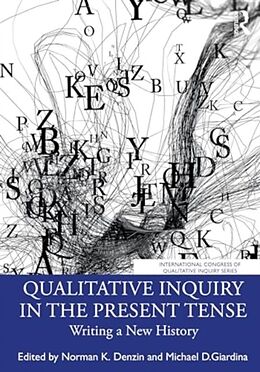 Couverture cartonnée Qualitative Inquiry in the Present Tense de Norman K. (University of Illinois, Urbana- Denzin