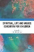 Kartonierter Einband Spiritual, Life and Values Education for Children von John Chi-Kin (The Education University of Hon Lee