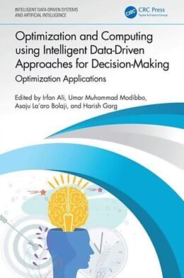 Livre Relié Optimization and Computing using Intelligent Data-Driven Approaches for Decision-Making de Irfan (Aligarh Muslim University, India) Modi Ali