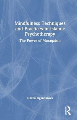 Livre Relié Mindfulness Techniques and Practices in Islamic Psychotherapy de Nazila Isgandarova