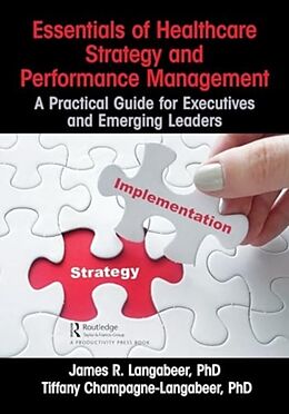 Couverture cartonnée Essentials of Healthcare Strategy and Performance Management de James R. Langabeer, Tiffany Champagne-Langabeer