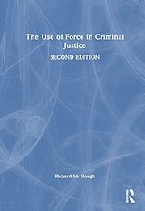 Livre Relié The Use of Force in Criminal Justice de Richard M. Hough