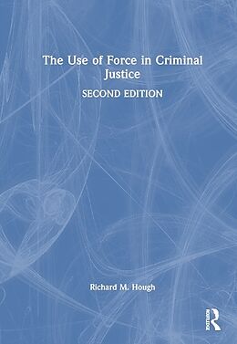 Livre Relié The Use of Force in Criminal Justice de Richard M. Hough