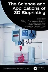 Fester Einband The Science and Applications of 3D Bioprinting von Thiago Domingues Hassan, Shabir Oliveira L Stocco