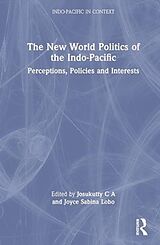 Livre Relié The New World Politics of the Indo-Pacific de Josukutty (University of Kerala, India) Lobo, C A