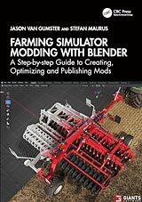 Couverture cartonnée Farming Simulator Modding with Blender de Jason van Gumster, Stefan Maurus