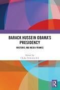 Livre Relié Barack Hussein Obamas Presidency de Chuka (Howard University, Usa) Onwumechili