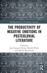 Livre Relié The Productivity of Negative Emotions in Postcolonial Literature de Jean-Francois Wehrs, Donald R. Wentworth, Vernay