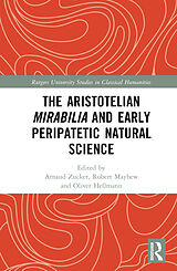 Livre Relié The Aristotelian Mirabilia and Early Peripatetic Natural Science de Arnaud Mayhew, Robert Hellmann, Oliver Zucker