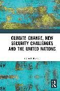 Couverture cartonnée Climate Change, New Security Challenges and the United Nations de Sabita Mohapatra
