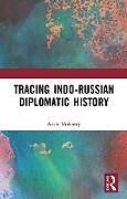 Couverture cartonnée Tracing Indo-Russian Diplomatic History de Arun Mohanty