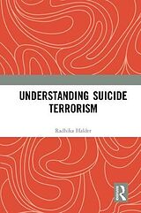 Kartonierter Einband Understanding Suicide Terrorism von Radhika Halder