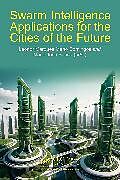 Livre Relié Swarm Intelligence Applications for the Cities of the Future de Leonor Marques (Iscte - University Mano Domingos