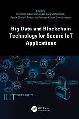 Livre Relié Big Data and Blockchain Technology for Secure IoT Applications de Shitharth Mohammad, Gouse Baig Reddy, Selvarajan