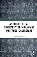 Livre Relié An Intellectual Biography of Mohammad Mojtahed Shabestari de Katajun Amirpur