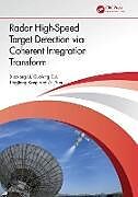 Fester Einband Radar High-Speed Target Detection via Coherent Integration Transform von Xiaolong Li, Guolong Cui, Lingjiang Kong