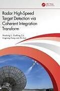 Fester Einband Radar High-Speed Target Detection via Coherent Integration Transform von Xiaolong Li, Guolong Cui, Lingjiang Kong