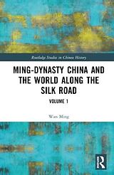 Livre Relié Ming-Dynasty China and the World Along the Silk Road de Wan Ming