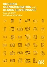 Fester Einband Housing Standardisation and Design Governance von Jacoby Sam, Alvaro Arancibia