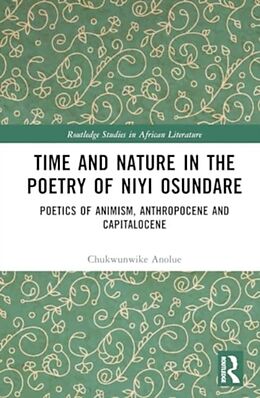 Livre Relié Time and Nature in the Poetry of Niyi Osundare de Chukwunwike Anolue