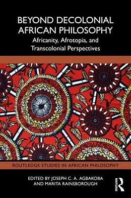 Couverture cartonnée Beyond Decolonial African Philosophy de Joseph C. A. Rainsborough, Marita Agbakoba