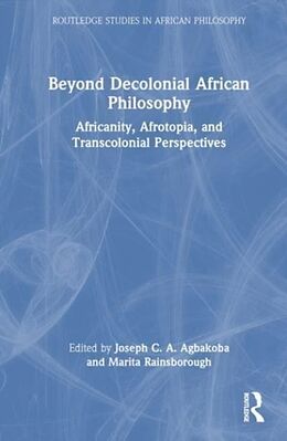 Livre Relié Beyond Decolonial African Philosophy de Joseph C. A. Rainsborough, Marita Agbakoba