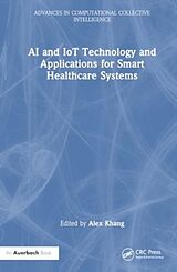 Livre Relié AI and IoT Technology and Applications for Smart Healthcare Systems de Alex Khang