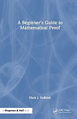 Livre Relié A Beginners Guide to Mathematical Proof de Mark J. DeBonis