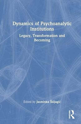 Couverture cartonnée Dynamics of Psychoanalytic Institutions de Jasminka Suljagic