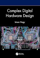 Livre Relié Complex Digital Hardware Design de Istvan Nagy