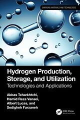 Livre Relié Hydrogen Production, Storage, and Utilization de Abbas Tcharkhtchi, Hamid Reza Vanaei, Lucas Albert