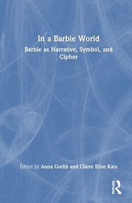 Couverture cartonnée In a Barbie World de Anna Katz, Claire Elise Gotlib