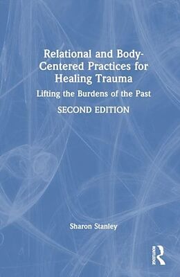 Couverture cartonnée Relational and Body-Centered Practices for Healing Trauma de Sharon Stanley