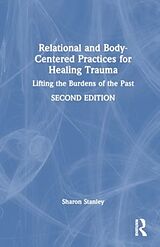 Livre Relié Relational and Body-Centered Practices for Healing Trauma de Sharon Stanley