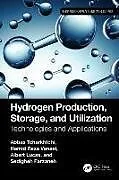 Kartonierter Einband (Kt) Hydrogen Production, Storage, and Utilization von Abbas Tcharkhtchi, Hamid Reza Vanaei, Lucas Albert