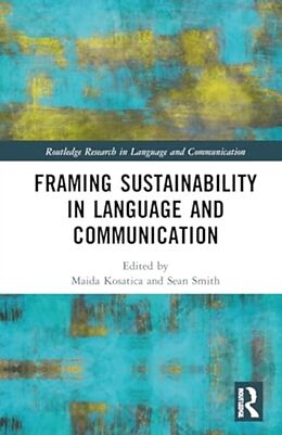 Livre Relié Framing Sustainability in Language and Communication de Maida Smith, Sean P. Kosatica