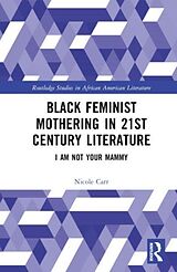 Livre Relié Black Feminist Mothering in 21st Century Literature de Nicole Carr