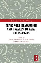 Livre Relié Transport Revolution and Travels to Asia, 1860s-1920s de Tomasz Forajter, Waclaw Gromadzka, Oli Ewertowski