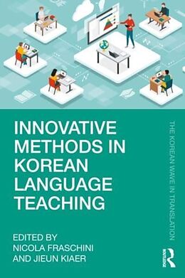 Couverture cartonnée Innovative Methods in Korean Language Teaching de Nicola Kiaer, Jieun Fraschini