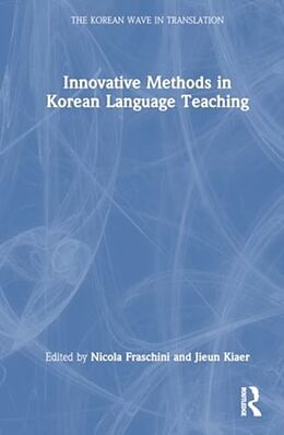 Livre Relié Innovative Methods in Korean Language Teaching de Nicola Kiaer, Jieun Fraschini