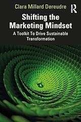 Couverture cartonnée Shifting the Marketing Mindset de Clara Millard Dereudre