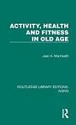 Fester Einband Activity, Health and Fitness in Old Age von Jean A. Macheath