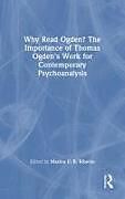 Livre Relié Why Read Ogden? The Importance of Thomas Ogden's Work for Contemporary Psychoanalysis de Marina F R Ribeiro