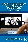 Kartonierter Einband Group Psychotherapy with Addicted Populations von Jeffrey D Roth, Barney Straus, Katie Washington Cole