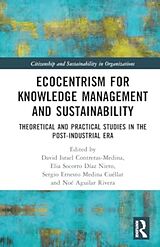 Fester Einband Ecocentrism for Knowledge Management and Sustainability von David Israel Diaz Nieto, Elia So Contreras-Medina