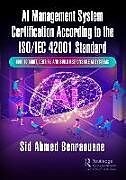 Kartonierter Einband AI Management System Certification According to the ISO/IEC 42001 Standard von Sid Ahmed Benraouane