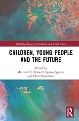 Fester Einband Children, Young People and the Future von Matthew C. Spyrou, Spyros Theodorou, Elen Benwell