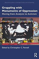 Couverture cartonnée Grappling with Monuments of Oppression de Christopher C. Fennell